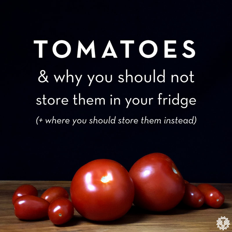 How to store tomatoes (not in the fridge)